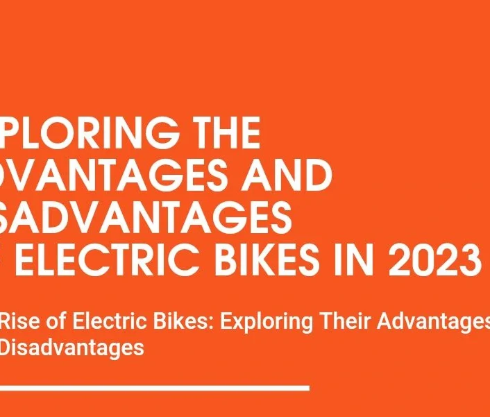 Exploring the Advantages and Disadvantages of Electric Bikes in 2023